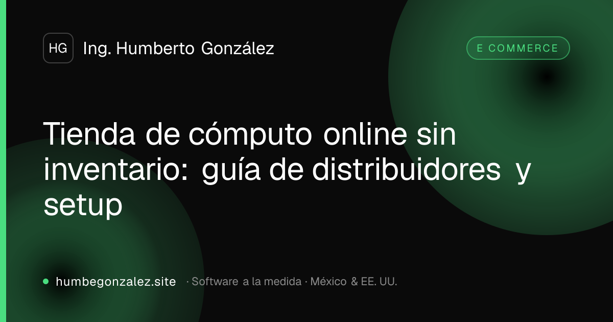 Tienda de cómputo online sin inventario: guía de distribuidores y setup