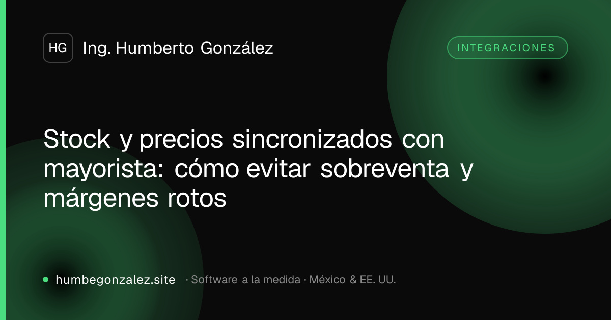 Stock y precios sincronizados con mayorista: cómo evitar sobreventa y márgenes rotos