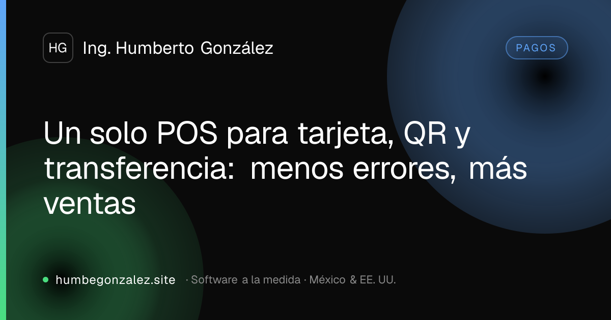 Un solo POS para tarjeta, QR y transferencia: menos errores, más ventas