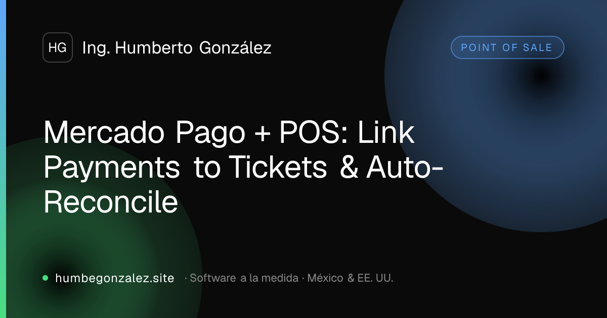 Mercado Pago + POS: Link Payments to Tickets & Auto-Reconcile