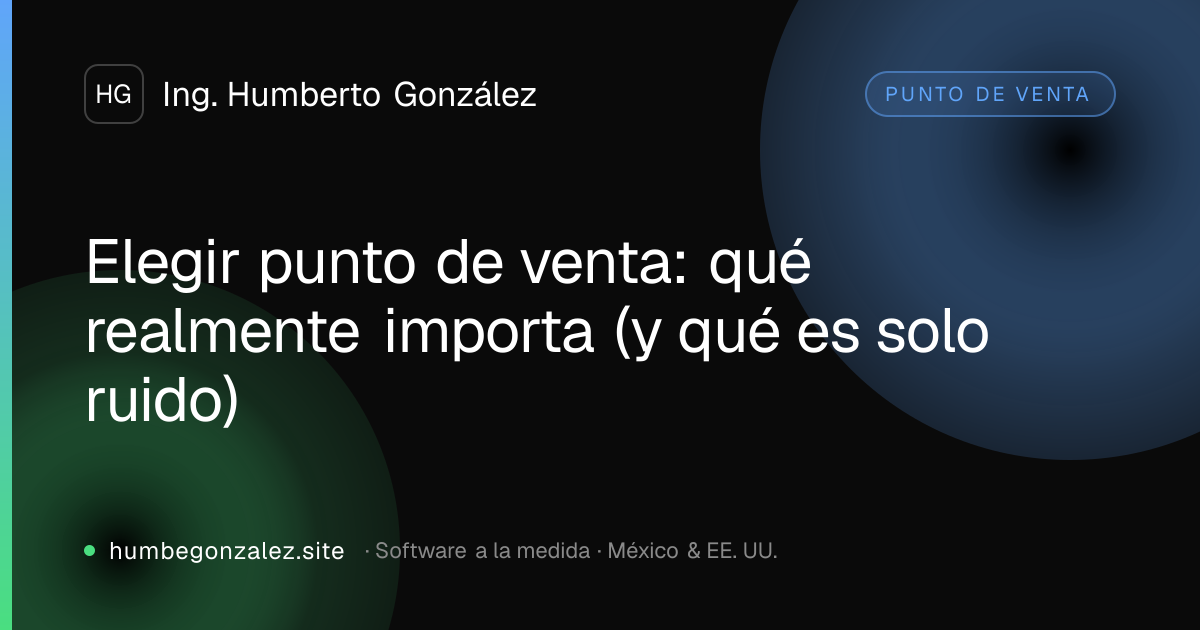 Elegir punto de venta: qué realmente importa (y qué es solo ruido)