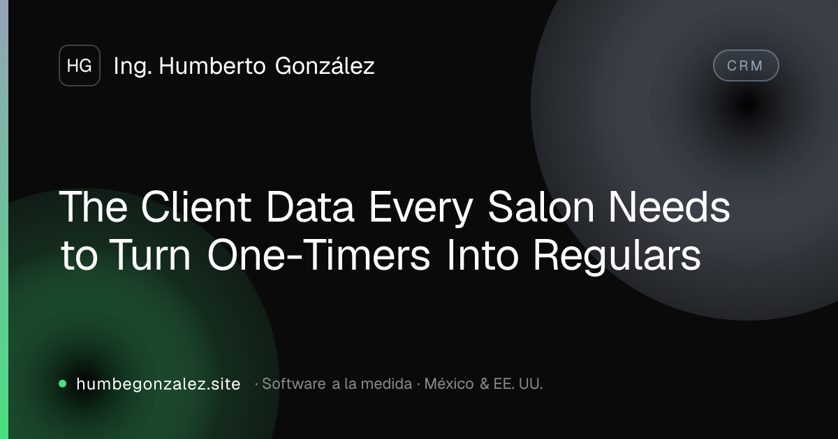 The Client Data Every Salon Needs to Turn One-Timers Into Regulars