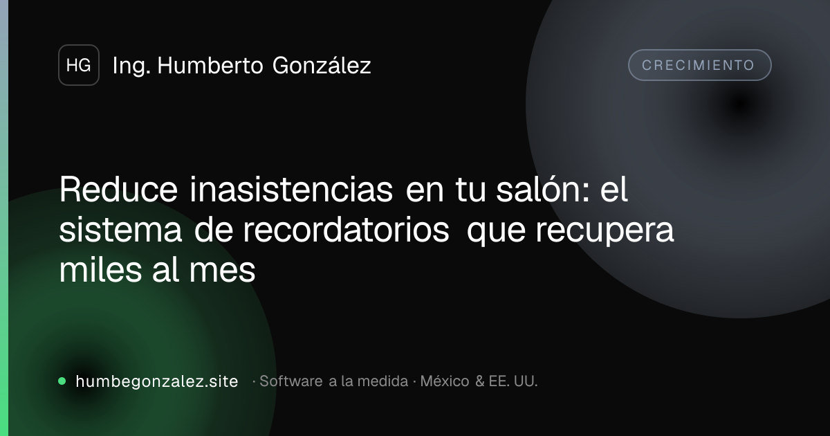 Reduce inasistencias en tu salón: el sistema de recordatorios que recupera miles al mes