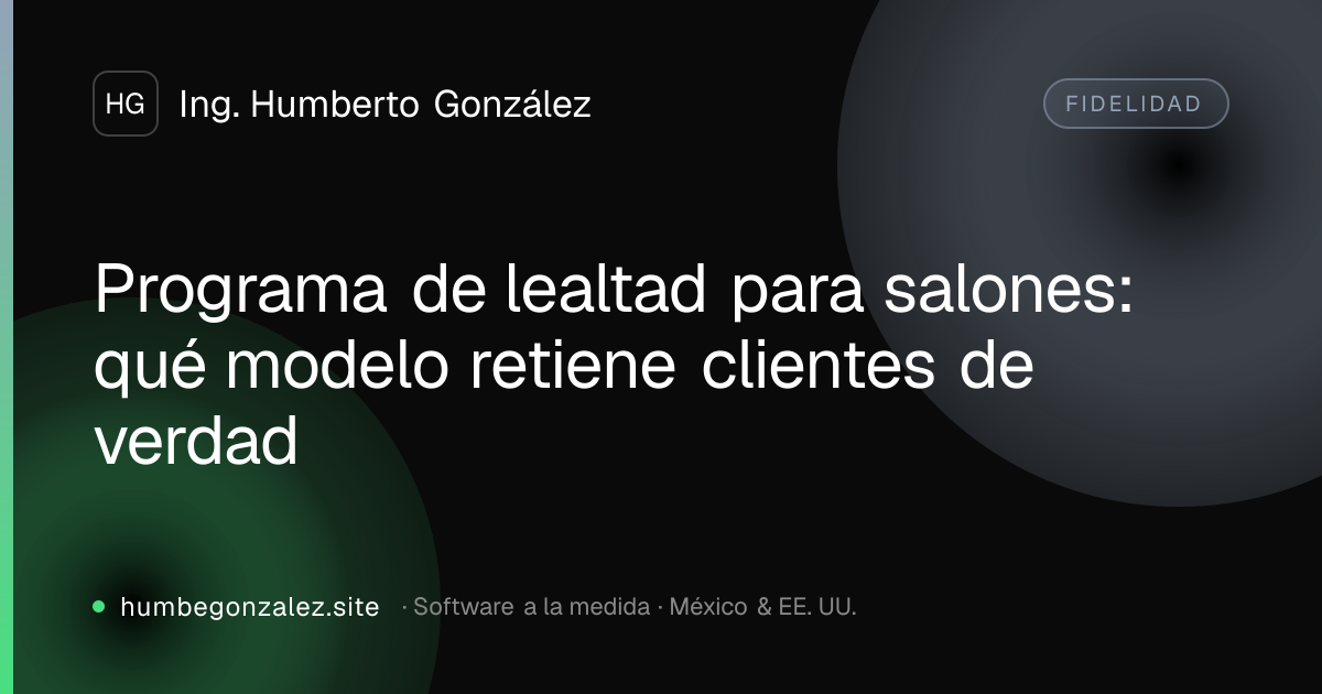 Programa de lealtad para salones: qué modelo retiene clientes de verdad