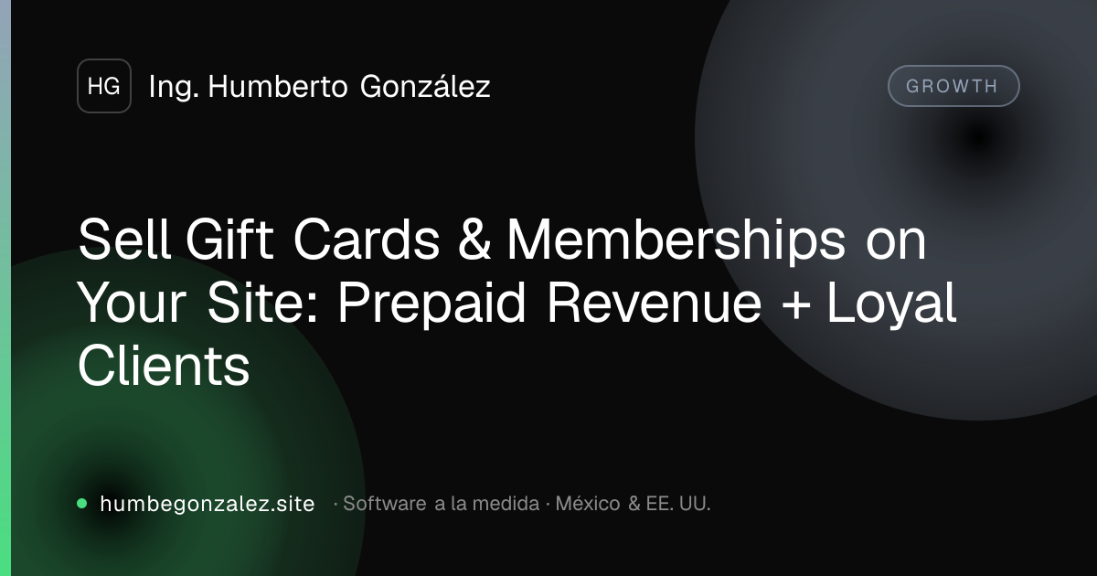 Sell Gift Cards & Memberships on Your Site: Prepaid Revenue + Loyal Clients