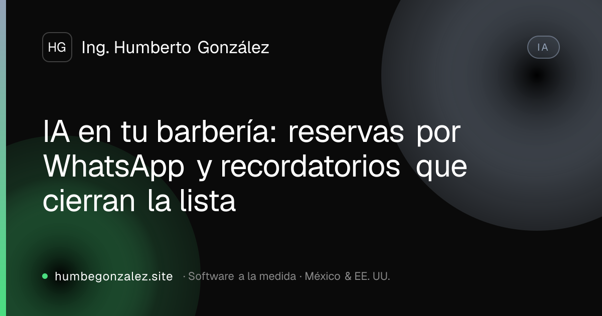 IA en tu barbería: reservas por WhatsApp y recordatorios que cierran la lista