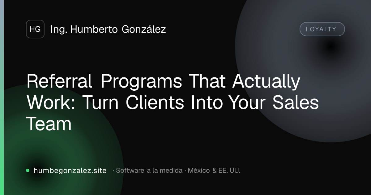 Referral Programs That Actually Work: Turn Clients Into Your Sales Team