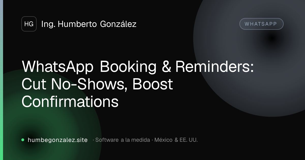 WhatsApp Booking & Reminders: Cut No-Shows, Boost Confirmations