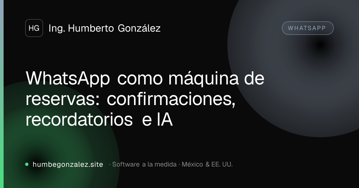 WhatsApp como máquina de reservas: confirmaciones, recordatorios e IA