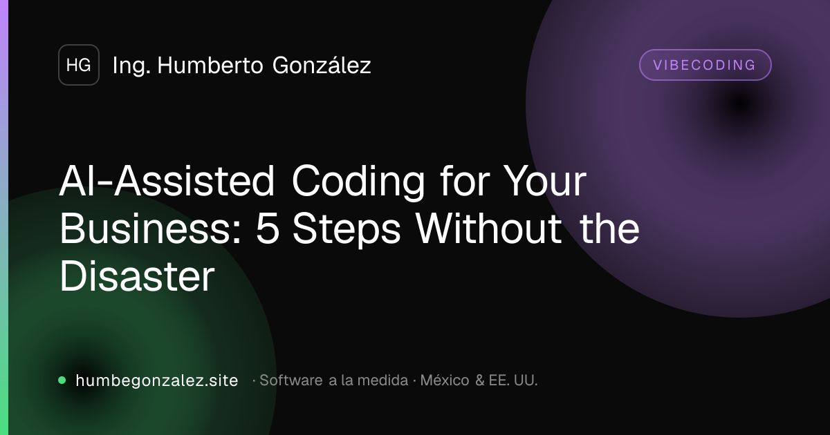 AI-Assisted Coding for Your Business: 5 Steps Without the Disaster