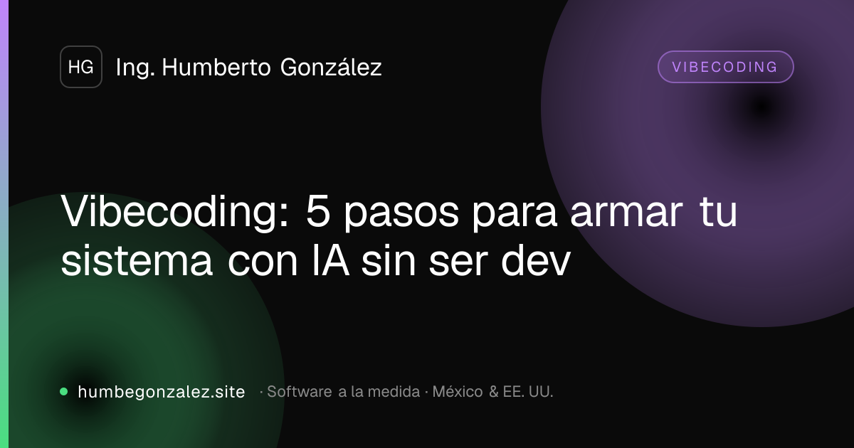 Vibecoding: 5 pasos para armar tu sistema con IA sin ser dev