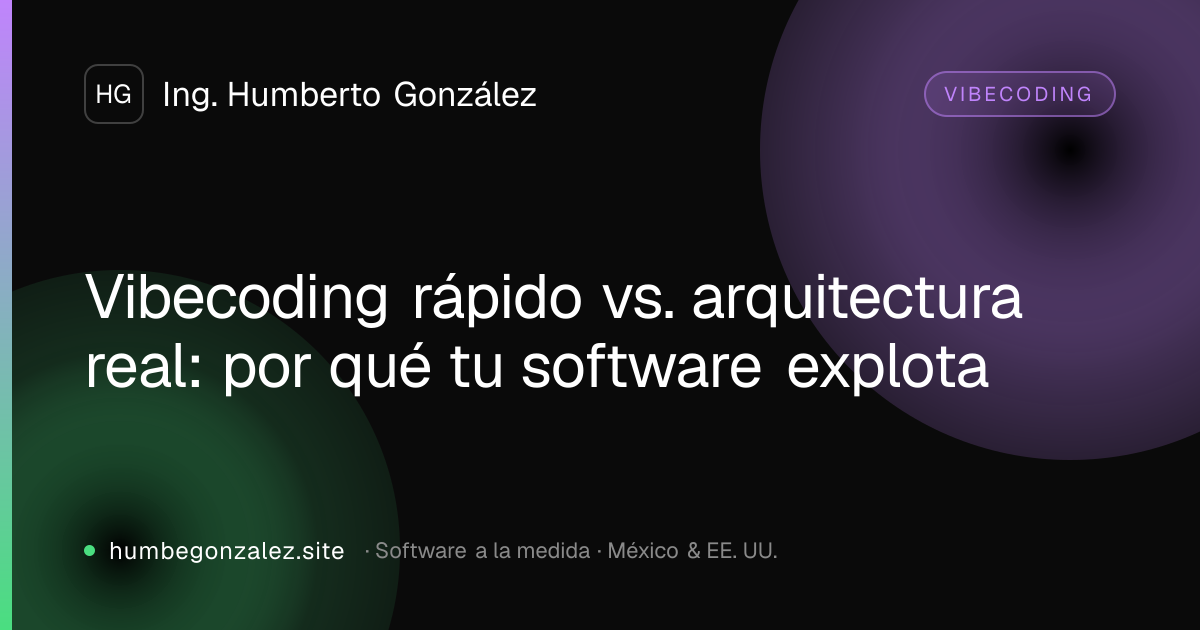 Vibecoding rápido vs. arquitectura real: por qué tu software explota
