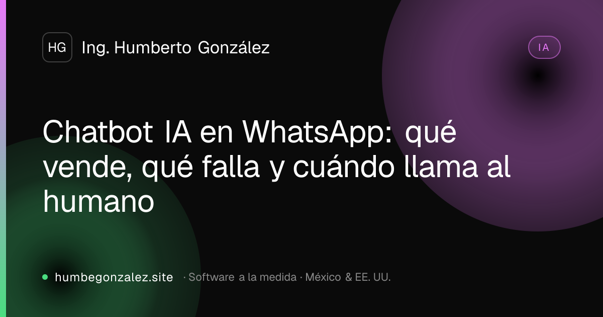 Chatbot IA en WhatsApp: qué vende, qué falla y cuándo llama al humano