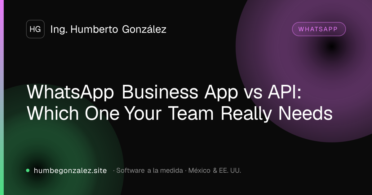 WhatsApp Business App vs API: Which One Your Team Really Needs