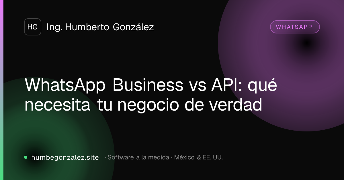 WhatsApp Business vs API: qué necesita tu negocio de verdad