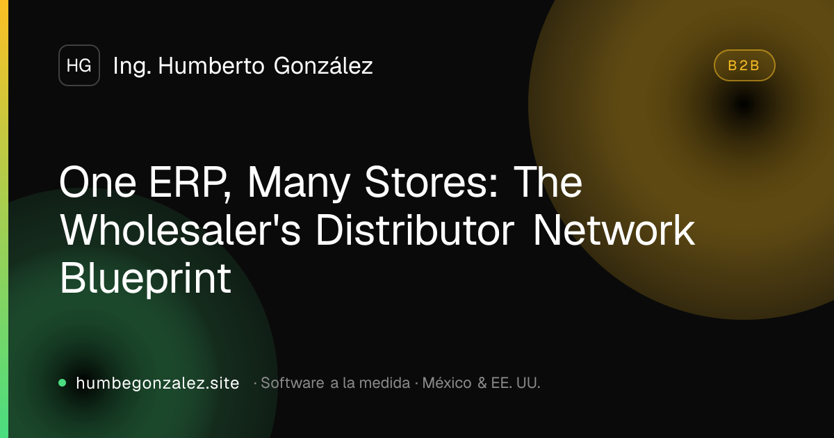 One ERP, Many Stores: The Wholesaler's Distributor Network Blueprint