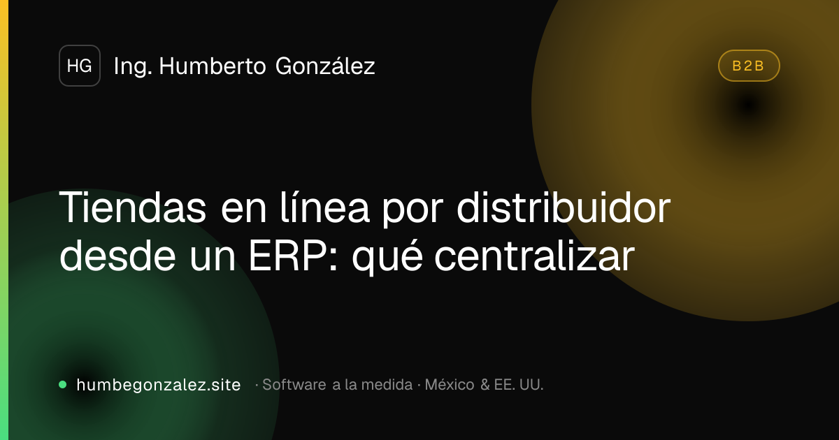 Tiendas en línea por distribuidor desde un ERP: qué centralizar