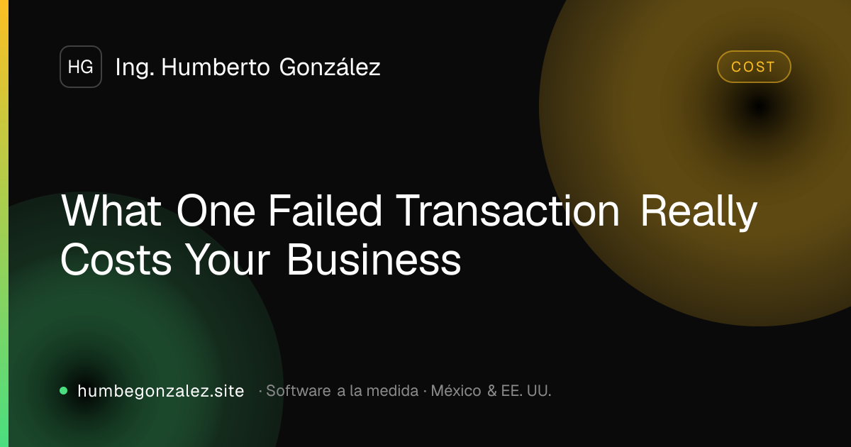 What One Failed Transaction Really Costs Your Business