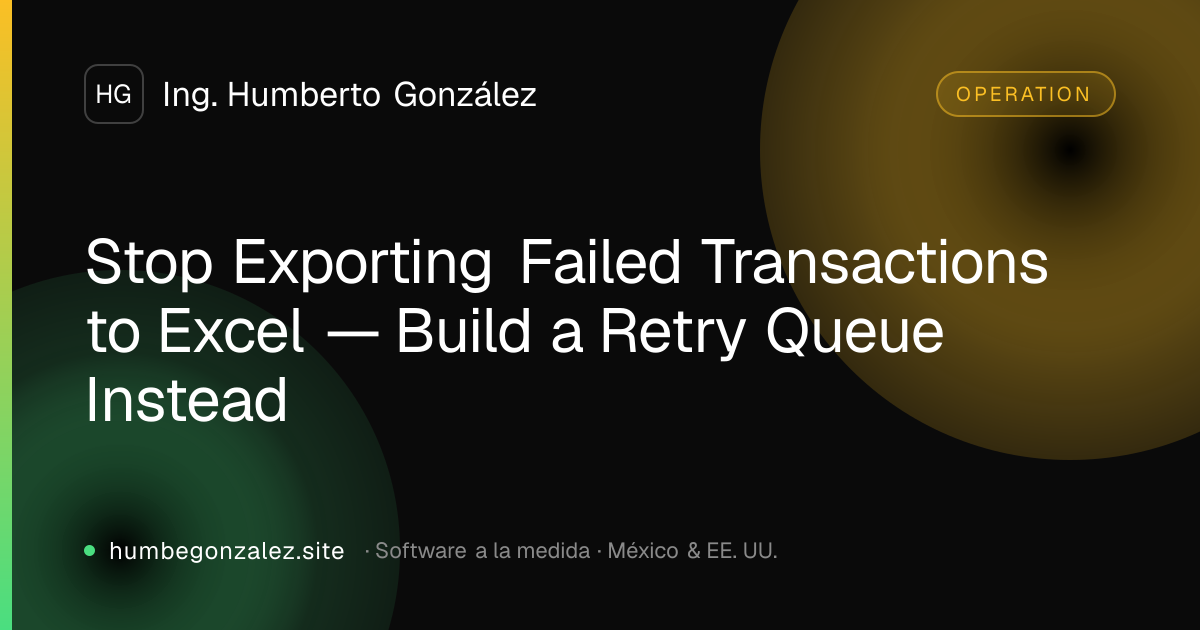 Stop Exporting Failed Transactions to Excel — Build a Retry Queue Instead