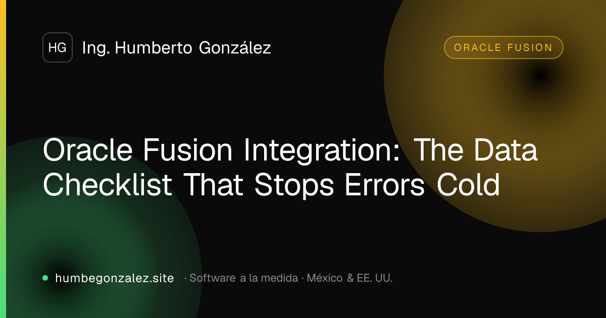 Oracle Fusion Integration: The Data Checklist That Stops Errors Cold